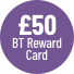 GBP50 BT reward card